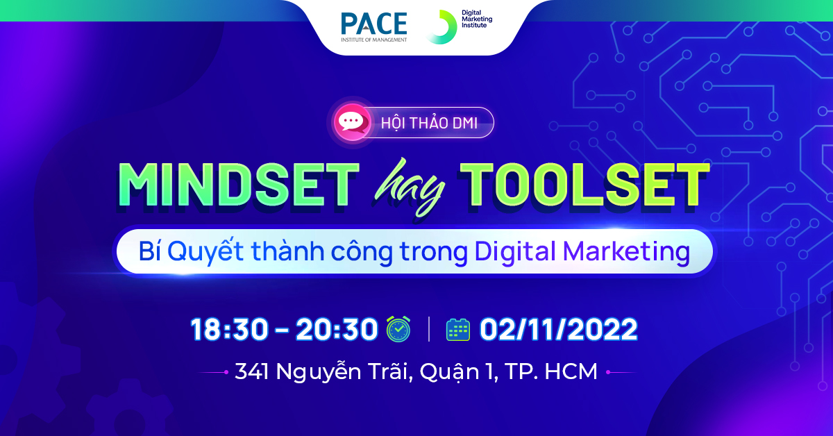 HỘI THẢO DMI: “MINDSET hay TOOLSET - BÍ QUYẾT THÀNH CÔNG TRONG DIGITAL MARKETING” (02/11/2022)